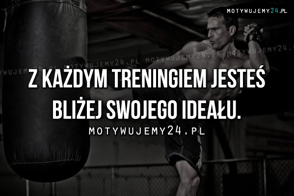 Z każdym treningiem jesteś bliżej..