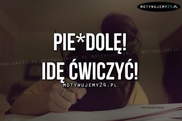 Idę ćwiczyć!