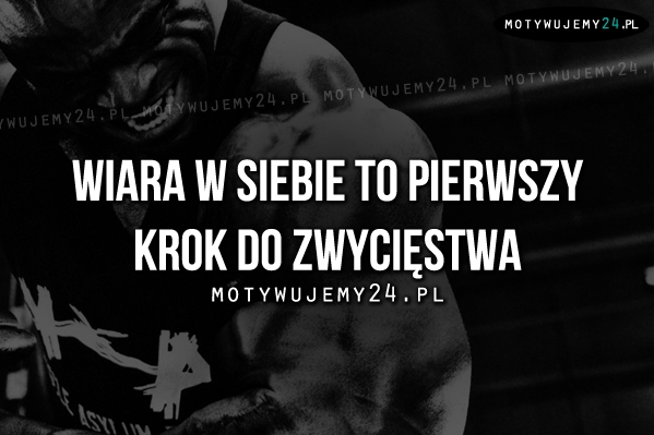 Wiara w siebie to pierwszy krok..