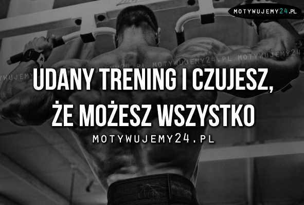 Udany trening i czujesz, że..