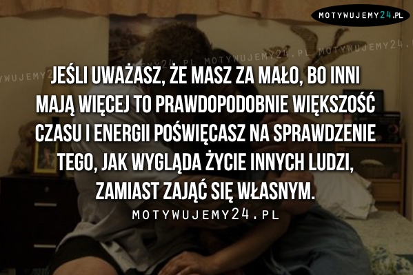 Jeśli uważasz, że masz za mało..