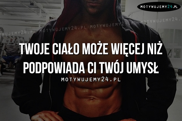 Twoje ciało może więcej..