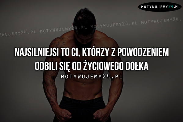 Najsilniejsi to ci, którzy z powodzeniem..