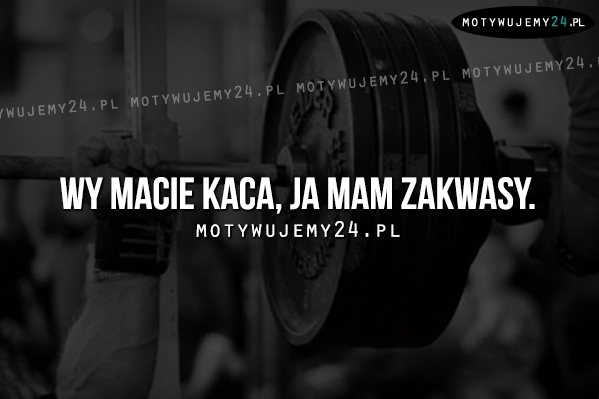 Wy macie kaca, ja mam..