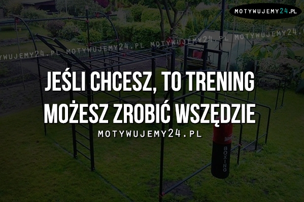 Jeśli chcesz, to trening możesz...