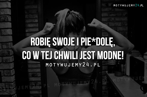 Robię swoje...