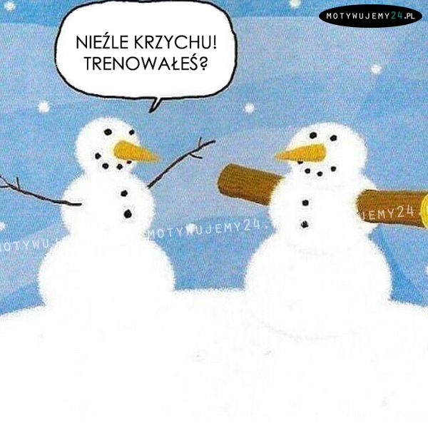 Nawet bałwany...