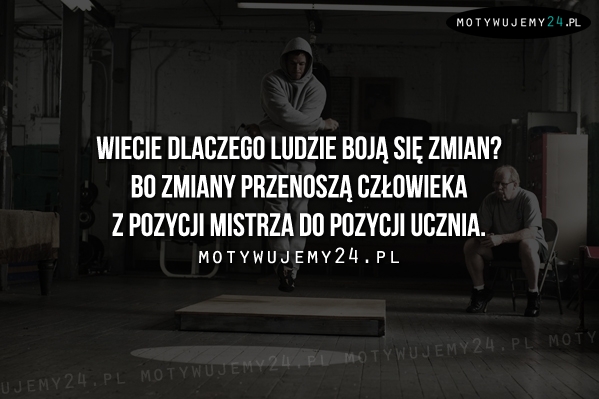 Wiecie Dlaczego Ludzie Boją Się Zmian 2913