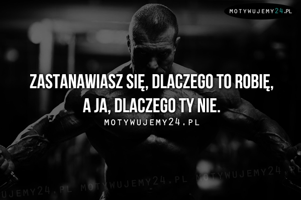 Zastanawiasz się, dlaczego to robię...