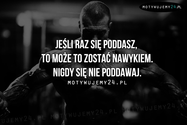 Jeśli raz się poddasz...