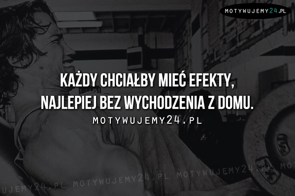 Każdy chciałby mieć efekty...