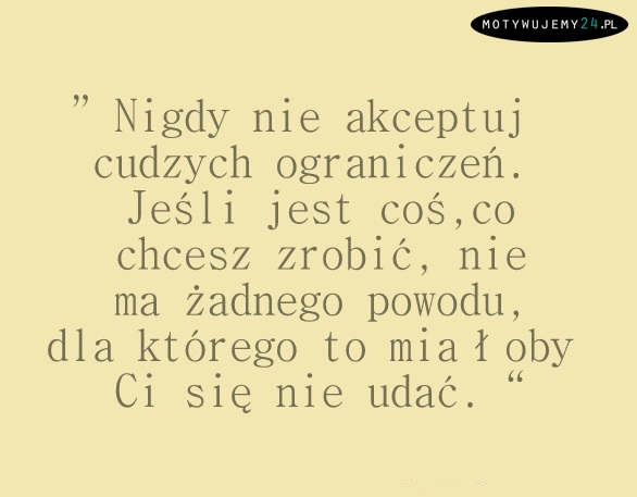 Nie akceptuj cudzych ograniczeń