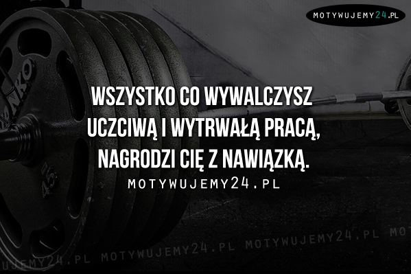 Wszystko co wywalczysz...