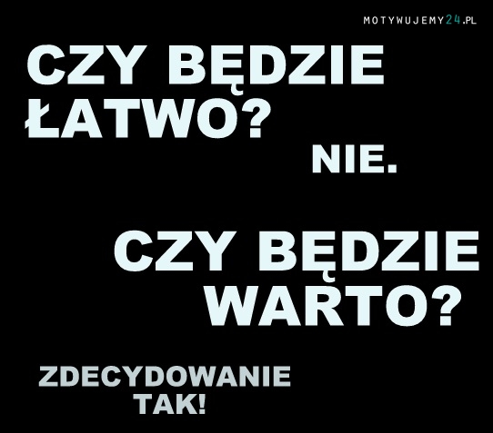 Czy będzie łatwo?