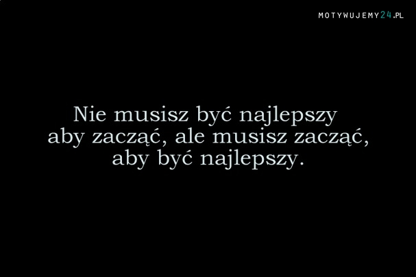 Nie musisz być najlepszy