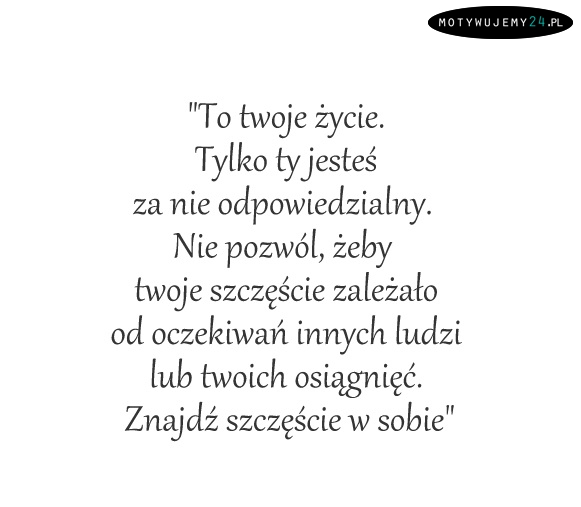 To Twoje życie