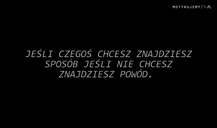 Jeśli czegoś chcesz...