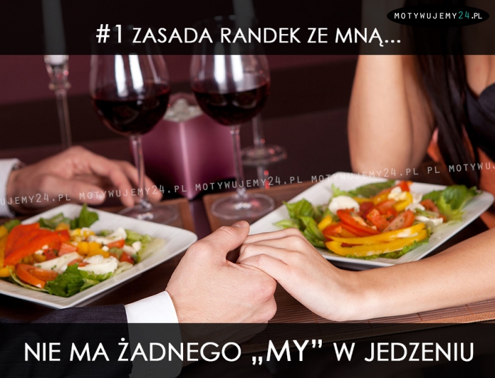 Pierwsza zasada randek ze mną...