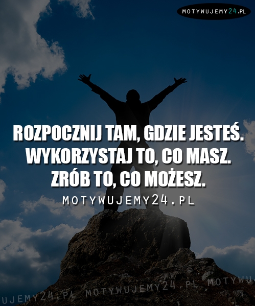 Rozpocznij tam, gdzie jesteś...