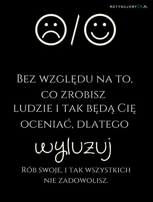 Wyluzuj i rób swoje...