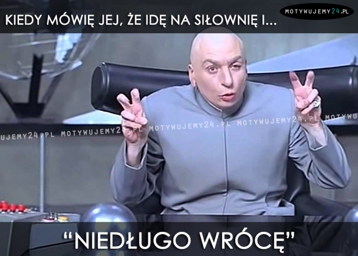 Kiedy mówię jej, że idę na siłownię i...