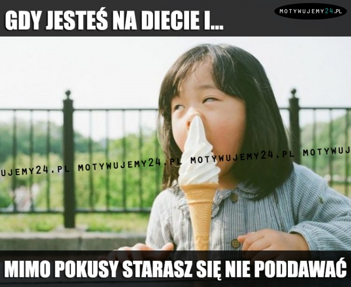 Gdy jesteś na diecie i...