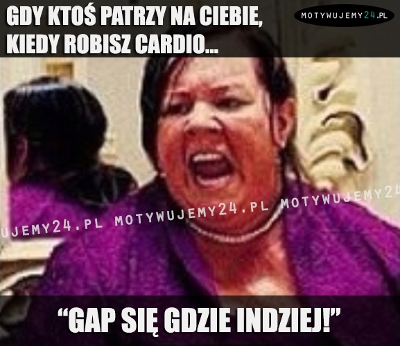 Gdy ktoś patrzy na Ciebie, kiedy robisz cardio...