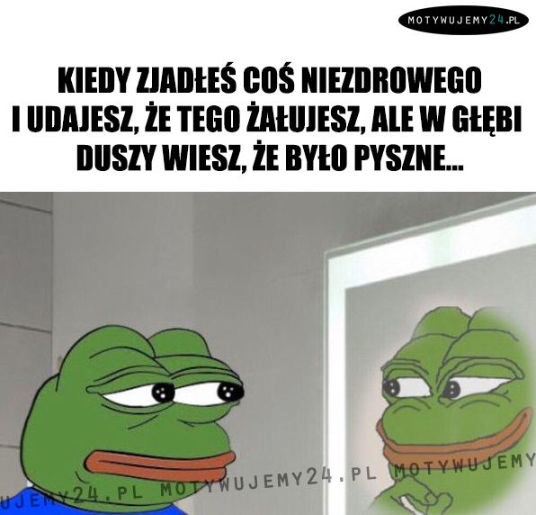 Kiedy zjadłeś coś niezdrowego i udajesz, że tego żałujesz...