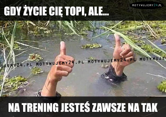 Gdy życie Cię topi, ale...