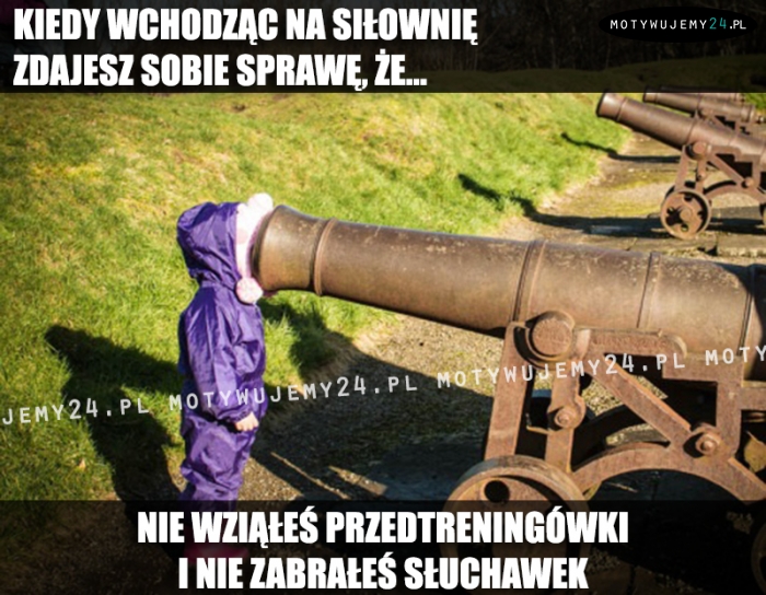 Kiedy wchodząc na siłownię zdajesz sobie sprawę, że...