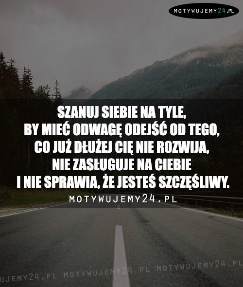 Szanuj siebie na tyle...