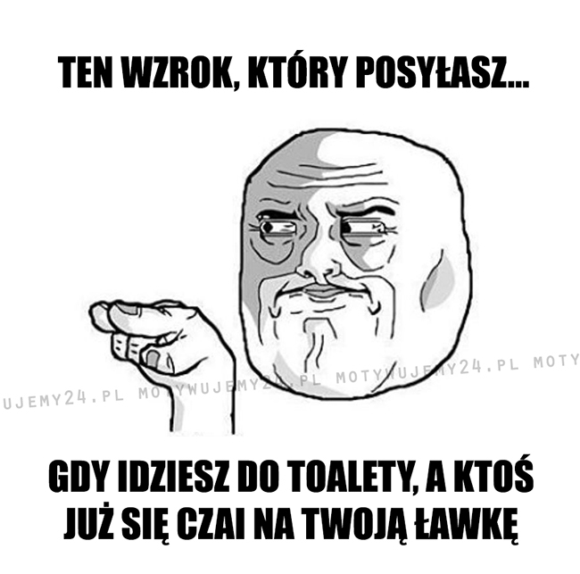 Ten wzrok, który posyłasz...