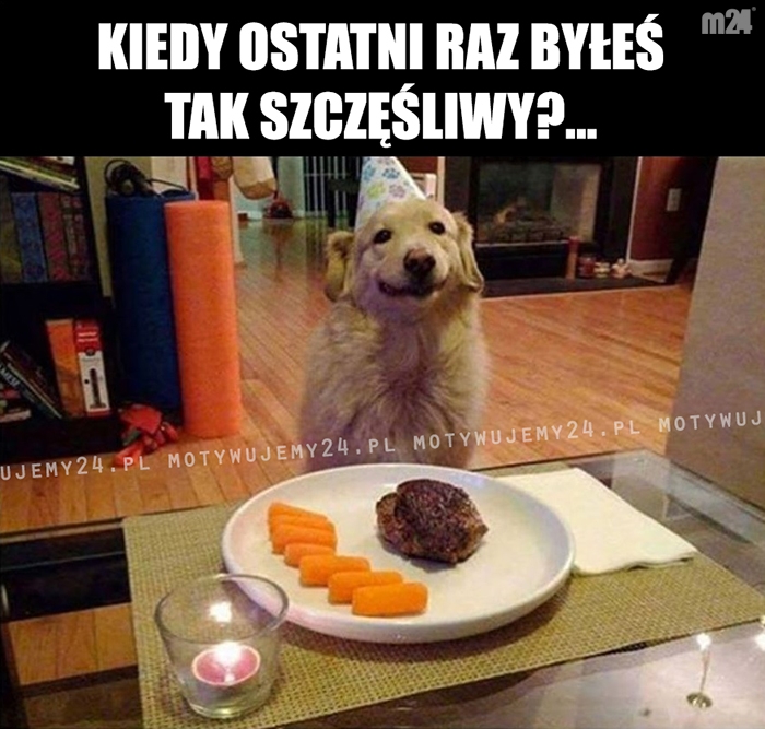 Kiedy ostatni raz byłeś...