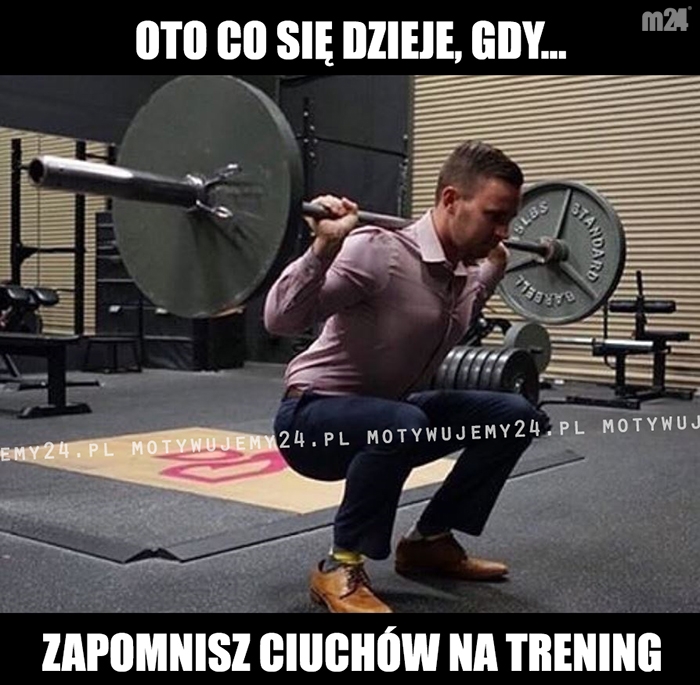 Tak czy inaczej, trening trzeba zrobić...