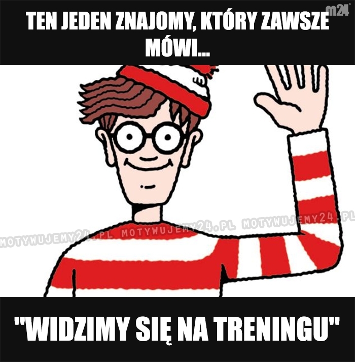 Ktokolwiek widział...