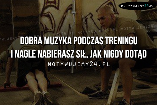 Dobra muzyka podczas treningu i nagle..