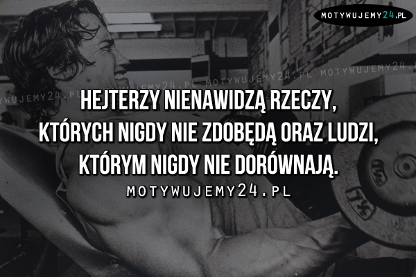 Hejterzy nienawidzą rzeczy, których..