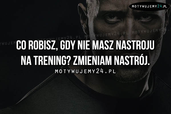 Co robisz, gdy nie masz nastroju na trening?