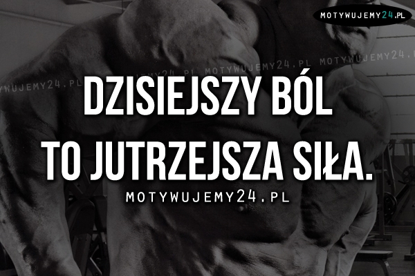 Dzisiejszy ból to..