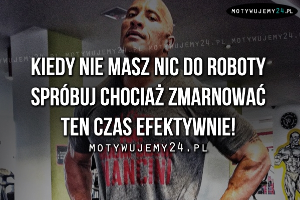 Kiedy nie masz nic do roboty..