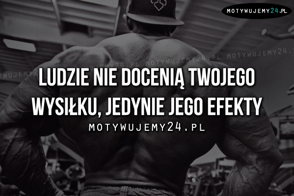 Ludzie nie docenią twojego wysiłku..