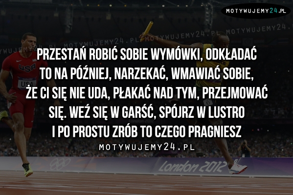 Przestań robić sobie wymówki..