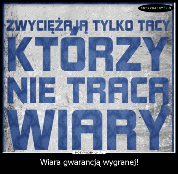 Wiara gwarancją wygranej!