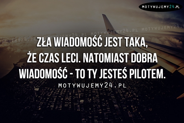 Zła wiadomość jest taka, że..