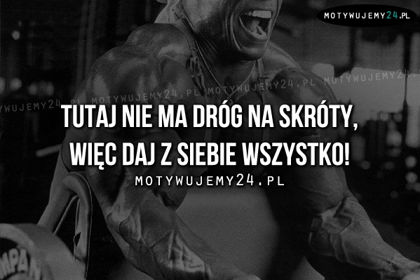 Tutaj nie ma dróg na skróty..