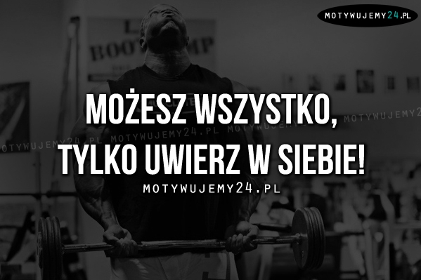 Możesz wszystko, tylko..