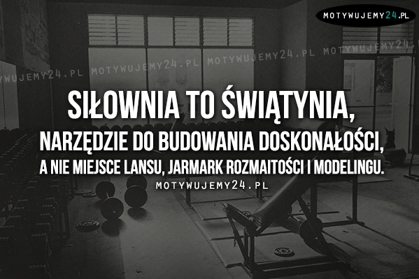 Siłownia to świątynia..