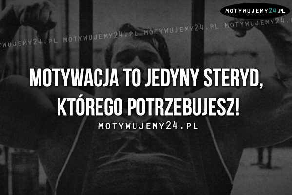 Motywacja to jedyny..