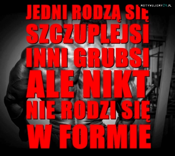 Nikt nie rodzi się w formie