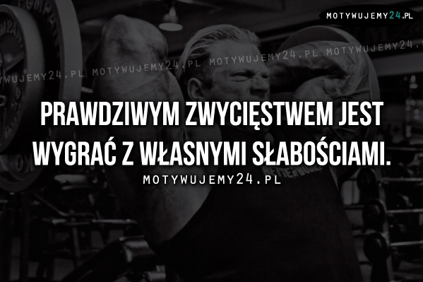 Prawdziwym zwycięstwem jest..